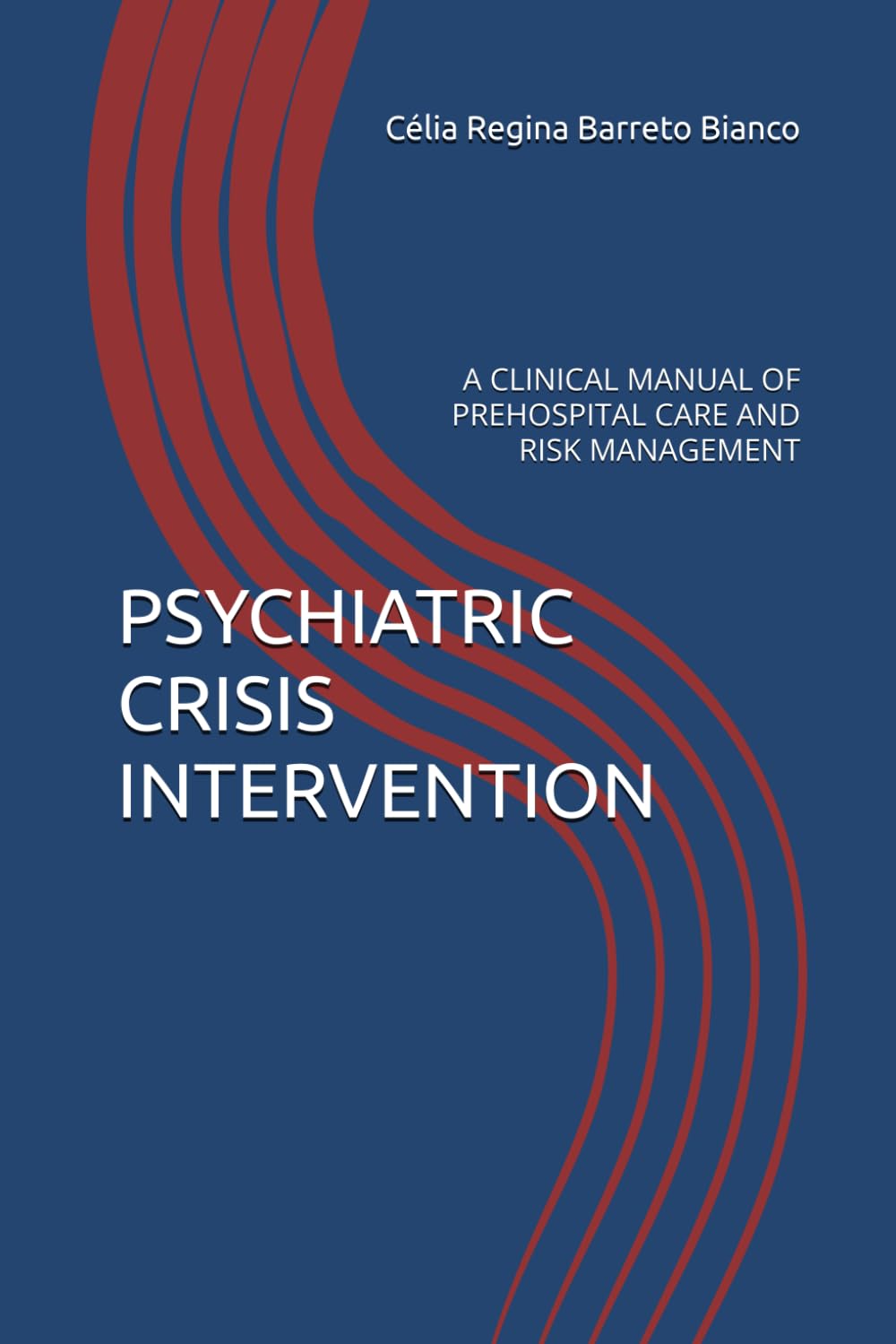PSYCHIATRIC CRISIS INTERVENTION: A CLINICAL MANUAL OF PREHOSPITAL CARE AND RISK MANAGEMENT (Coleção Resgate Psiquiátrico)