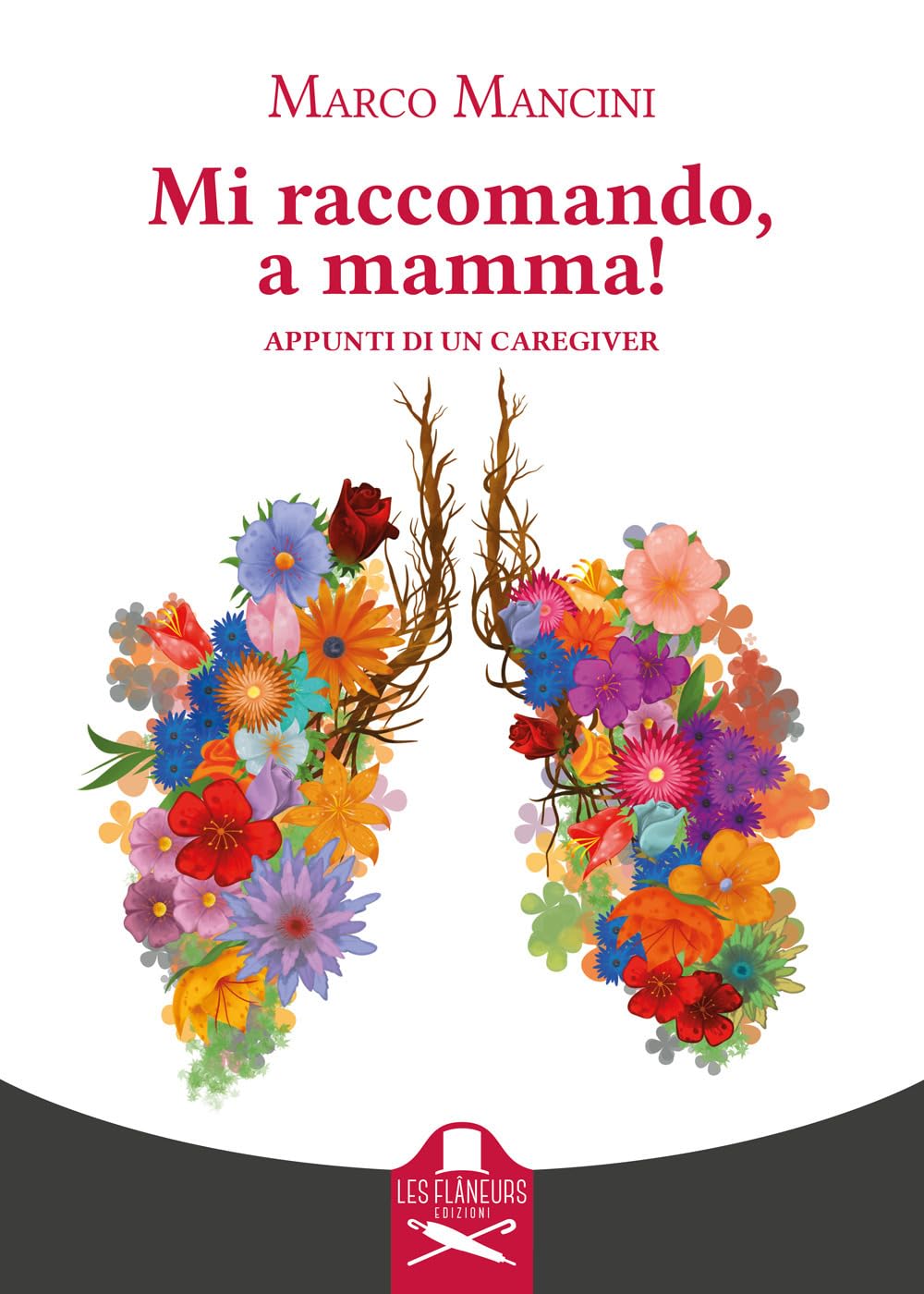 Mi Raccomando, A Mamma! Appunti Di Un Caregiver - 4
