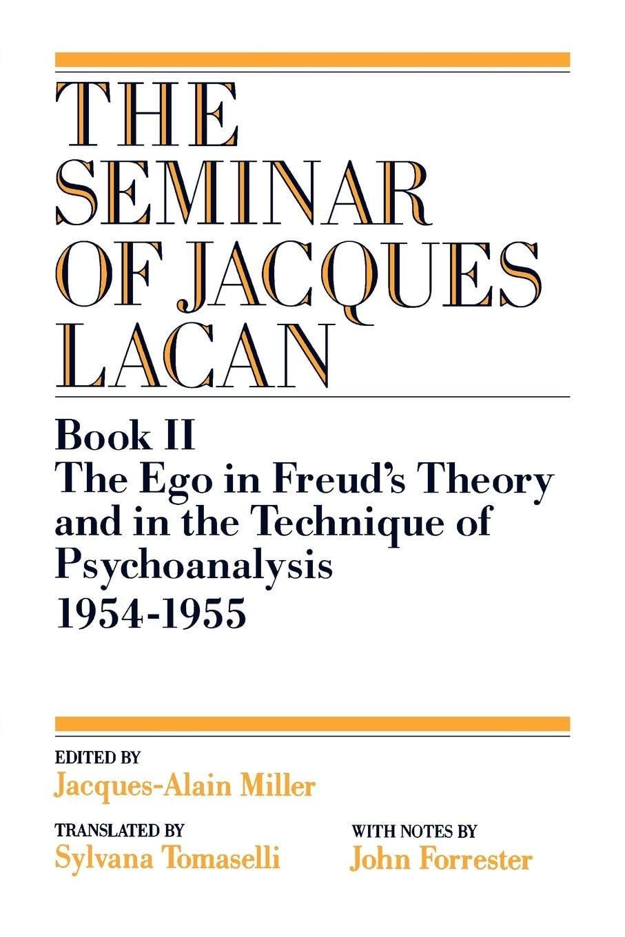 The Ego in Freud's Theory and in the Technique of Psychoanalysis, 1954-1955 (Book II) (The Seminar of Jacques Lacan): 02 (Seminar of Jacques Lacan (Paperback))