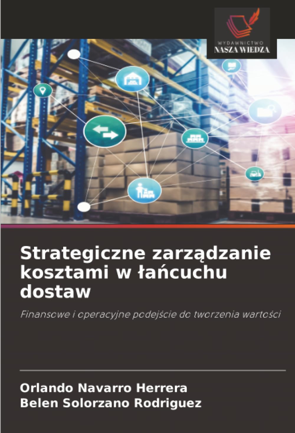 Strategiczne zarządzanie kosztami w łańcuchu dostaw: Finansowe i operacyjne podejście do tworzenia wartości
