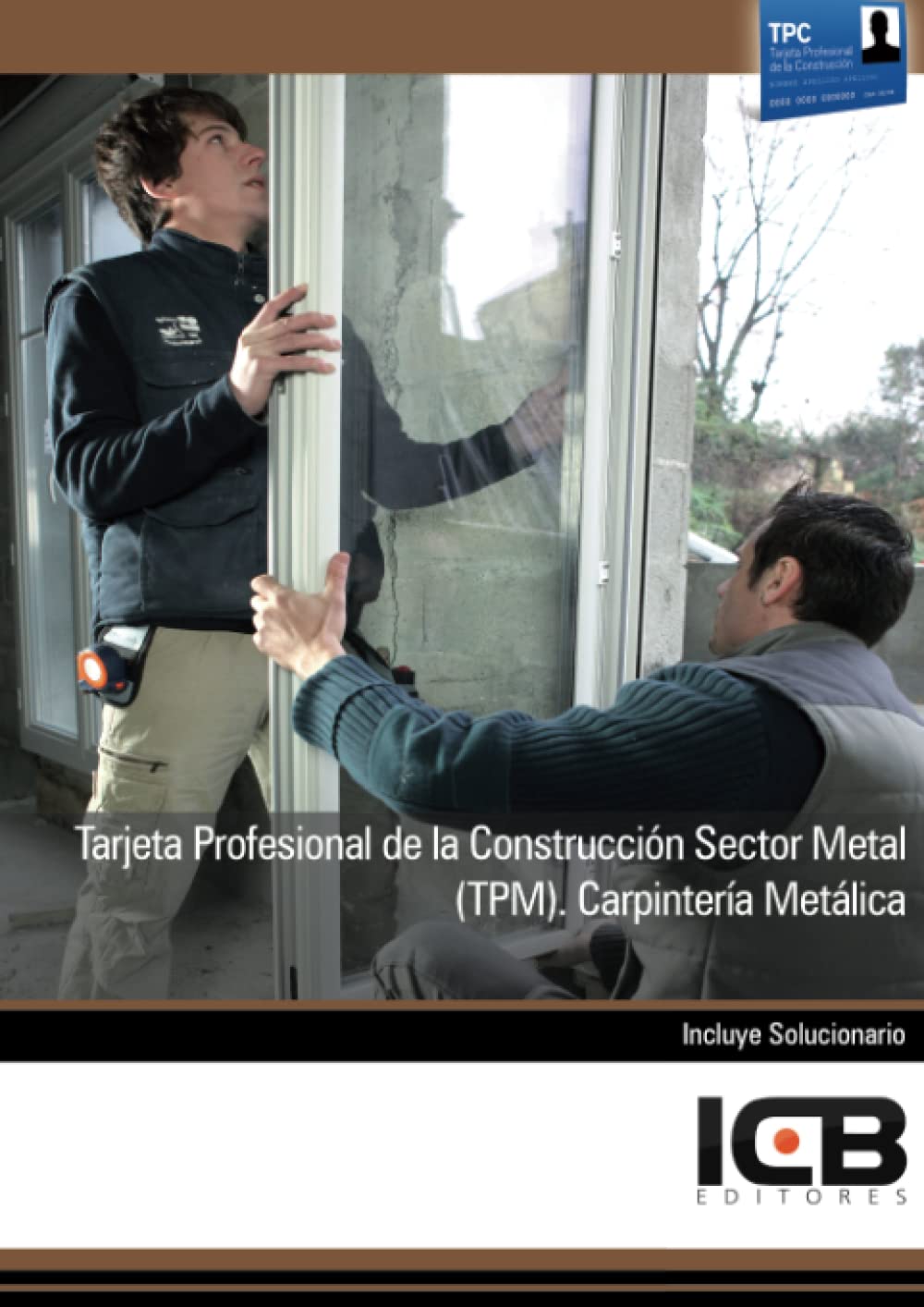 Tarjeta Profesional de la Construcción Sector Metal (Tpm). Carpintería Metálica (Edificación y Obra Civil)