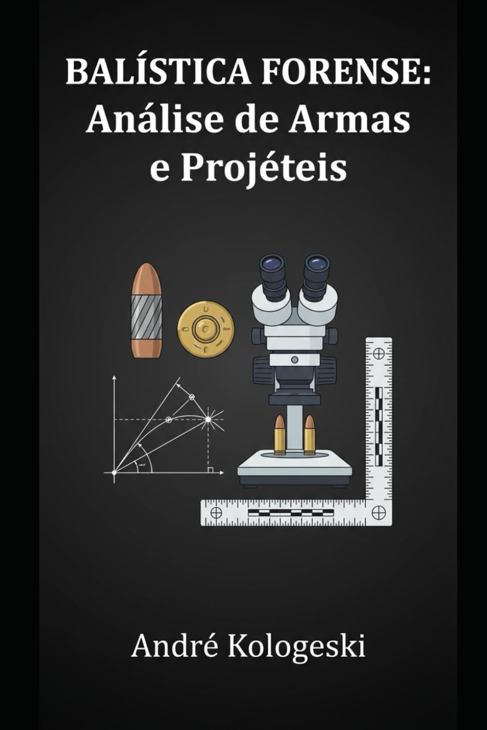 Balística Forense: Análise de Armas e Projéteis: 1 (Série 15)