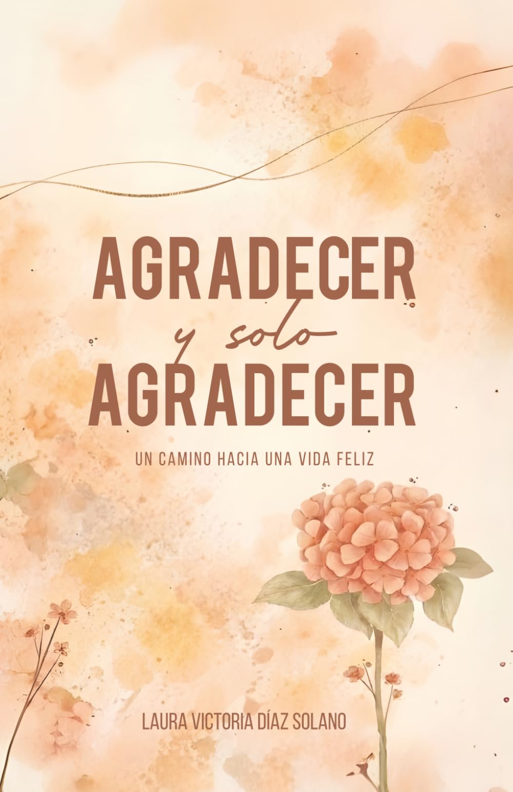 Agradecer solo Agradecer: Un camino hacia una vida feliz