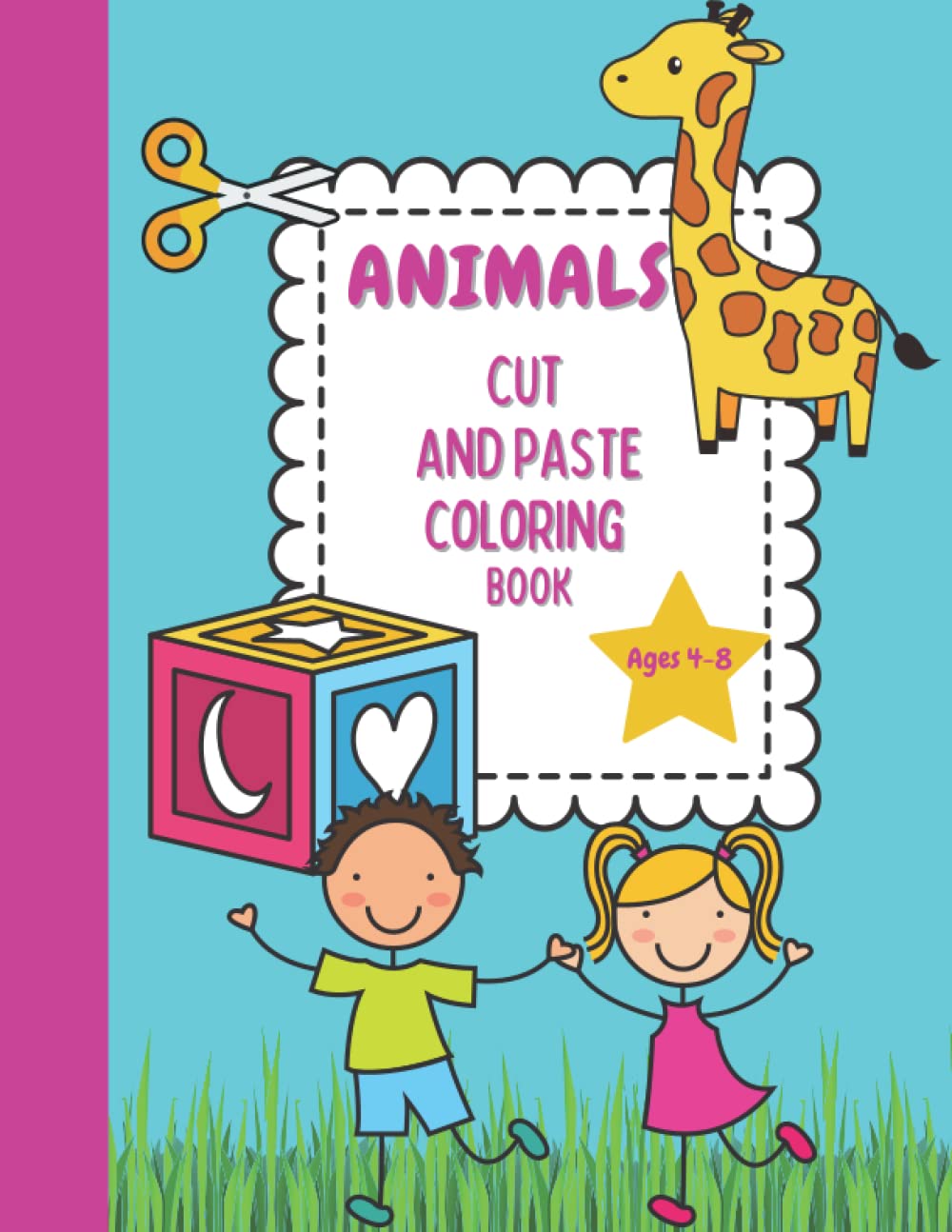 Animals Cut And Paste Coloring Book: Scissor Skills Book For Young Ones Age 4 - 8