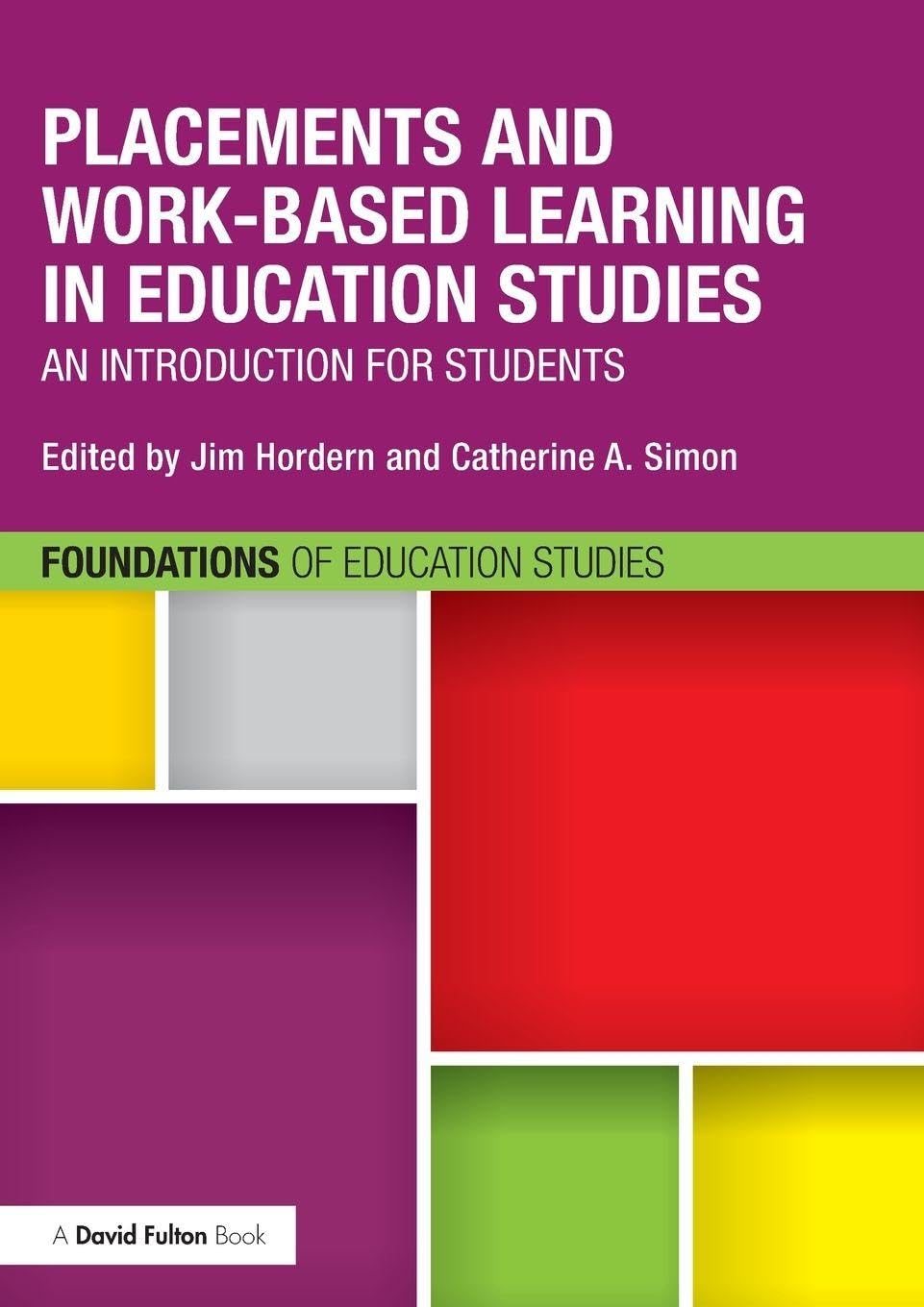 Placements and Work-based Learning in Education Studies: An introduction for students (Foundations of Education Studies)