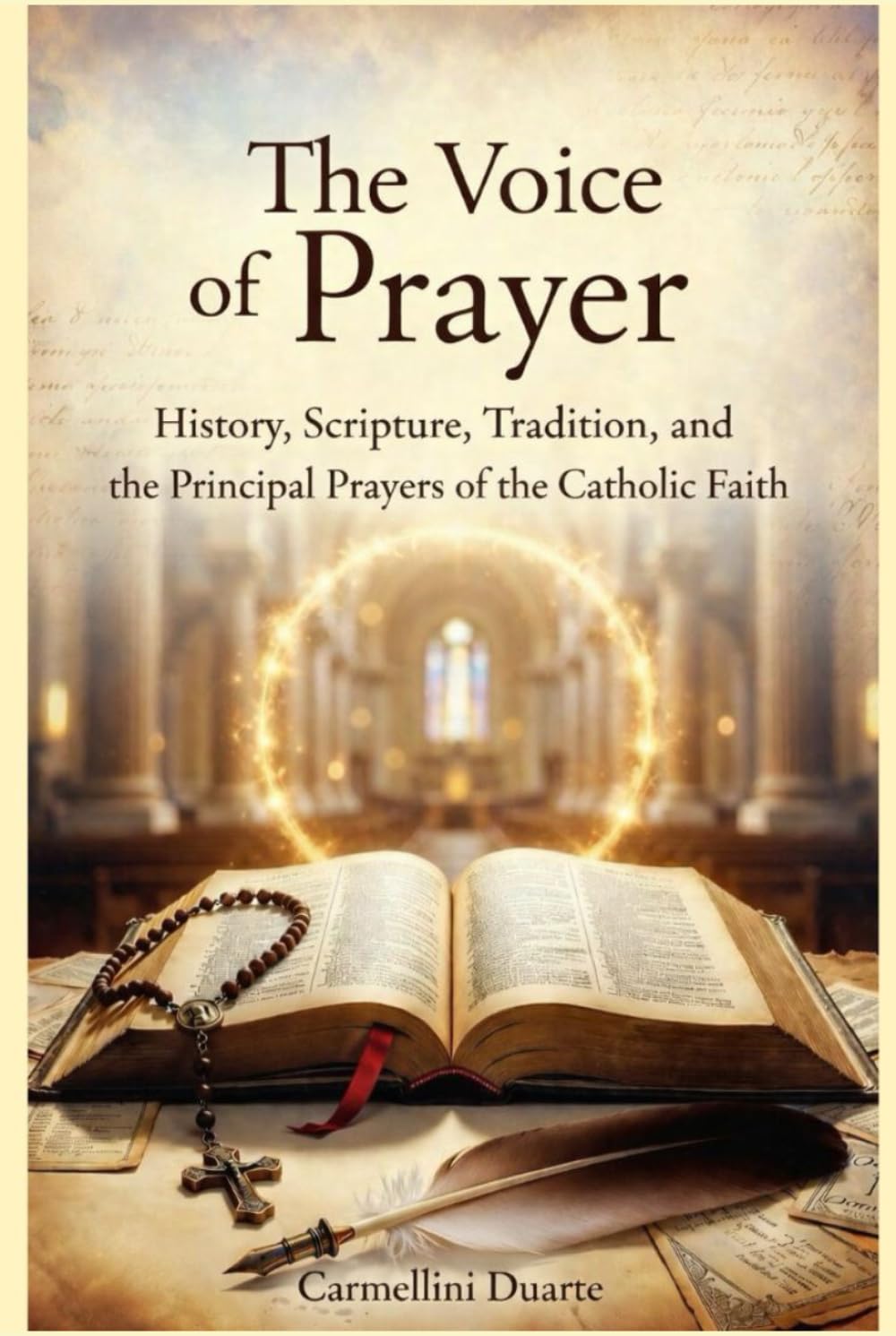 The Voice of Prayer History, Scripture, Tradition, and the Principal Prayers of the Catholic Faith (Cristianismo)