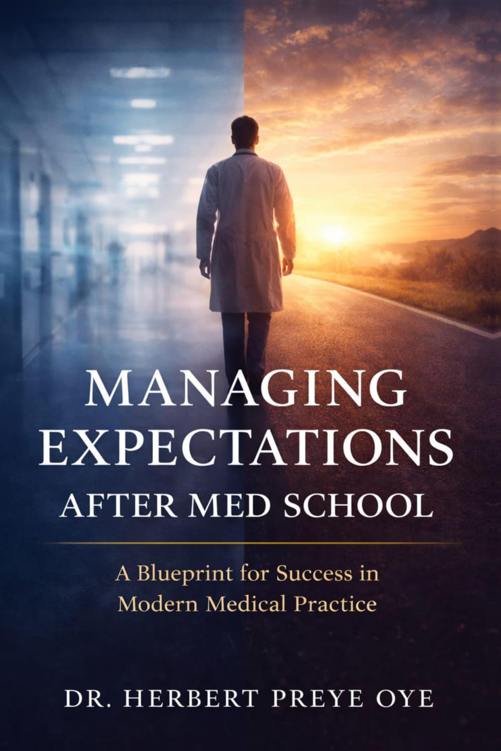 Managing Expectations After Med School: A Blueprint for Success in Modern Medical Practice.