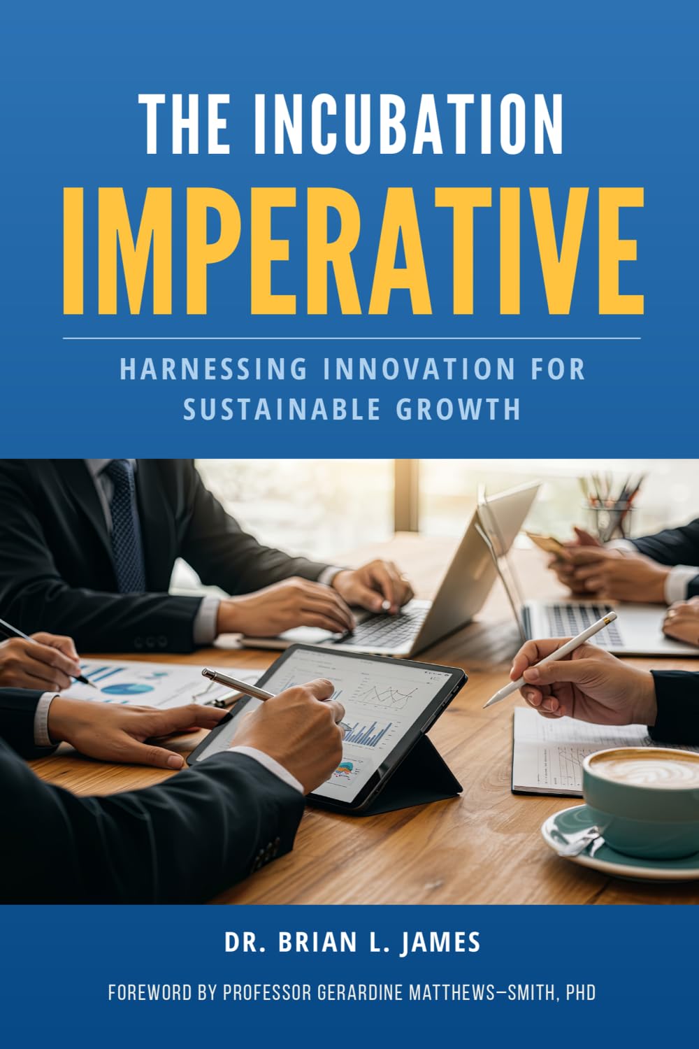 The Incubation Imperative: Harnessing Innovation For Sustainable Growth
