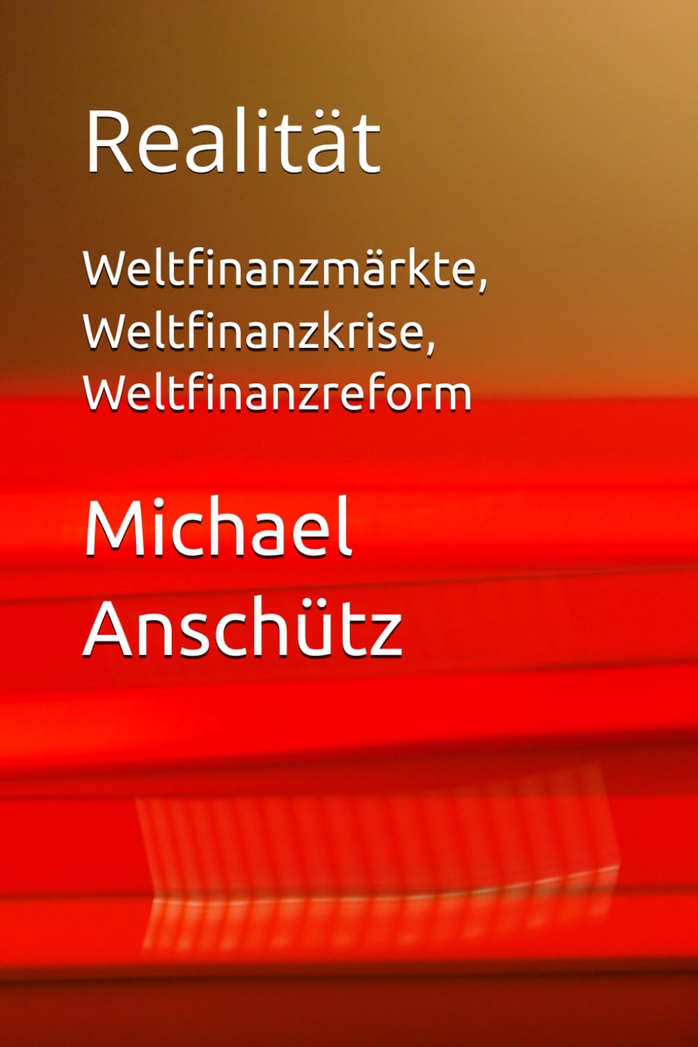 Weltfinanzmärkte, Weltfinanzkrise, Weltfinanzreform: Realität