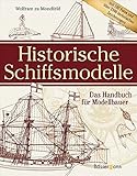 schiffsmodell holz  Historische Schiffsmodelle: Das Handbuch für Modellbauer