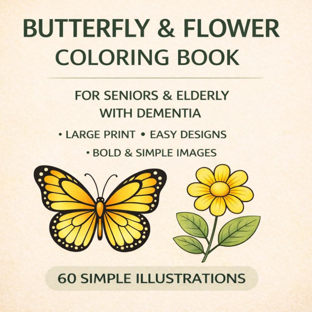 Butterfly & Flower Coloring Book for Seniors Large Print Easy Coloring Book for Elderly | 60 Bold & Simple Designs | Stress Relief & Relaxation | Dementia & Alzheimer Friendly
