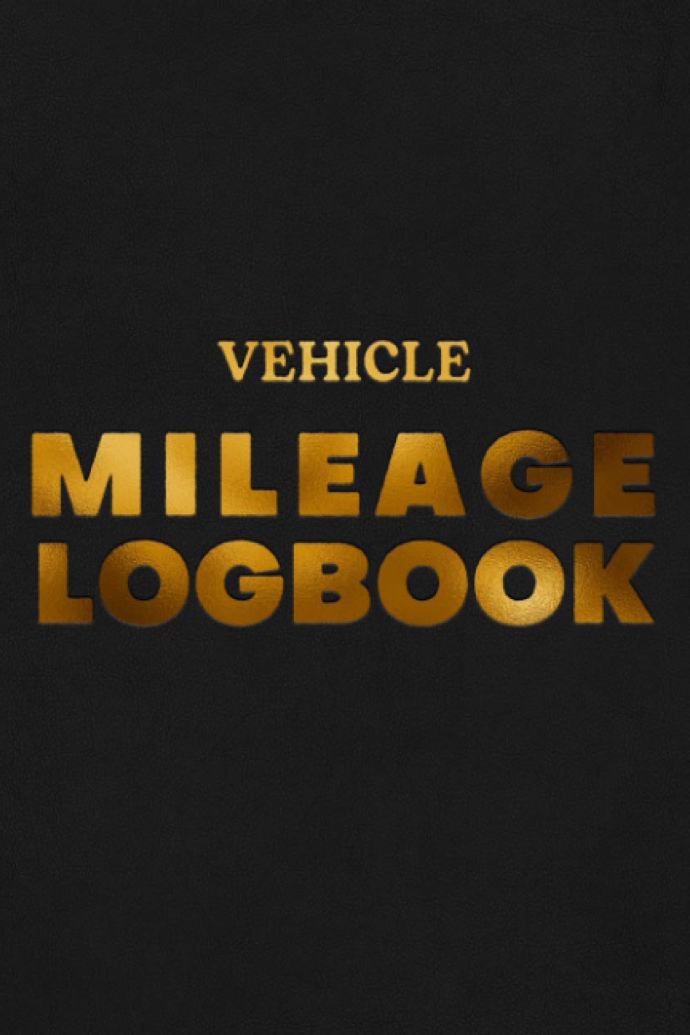 Mileage Log Book: Vehicle Mileage LogBook For Cars, Trucks, Motorcycles. 6"x9" 120 page Automobile Record Book