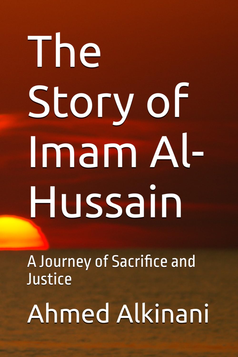 The Story of Imam Al-Hussain: A Journey of Sacrifice and Justice