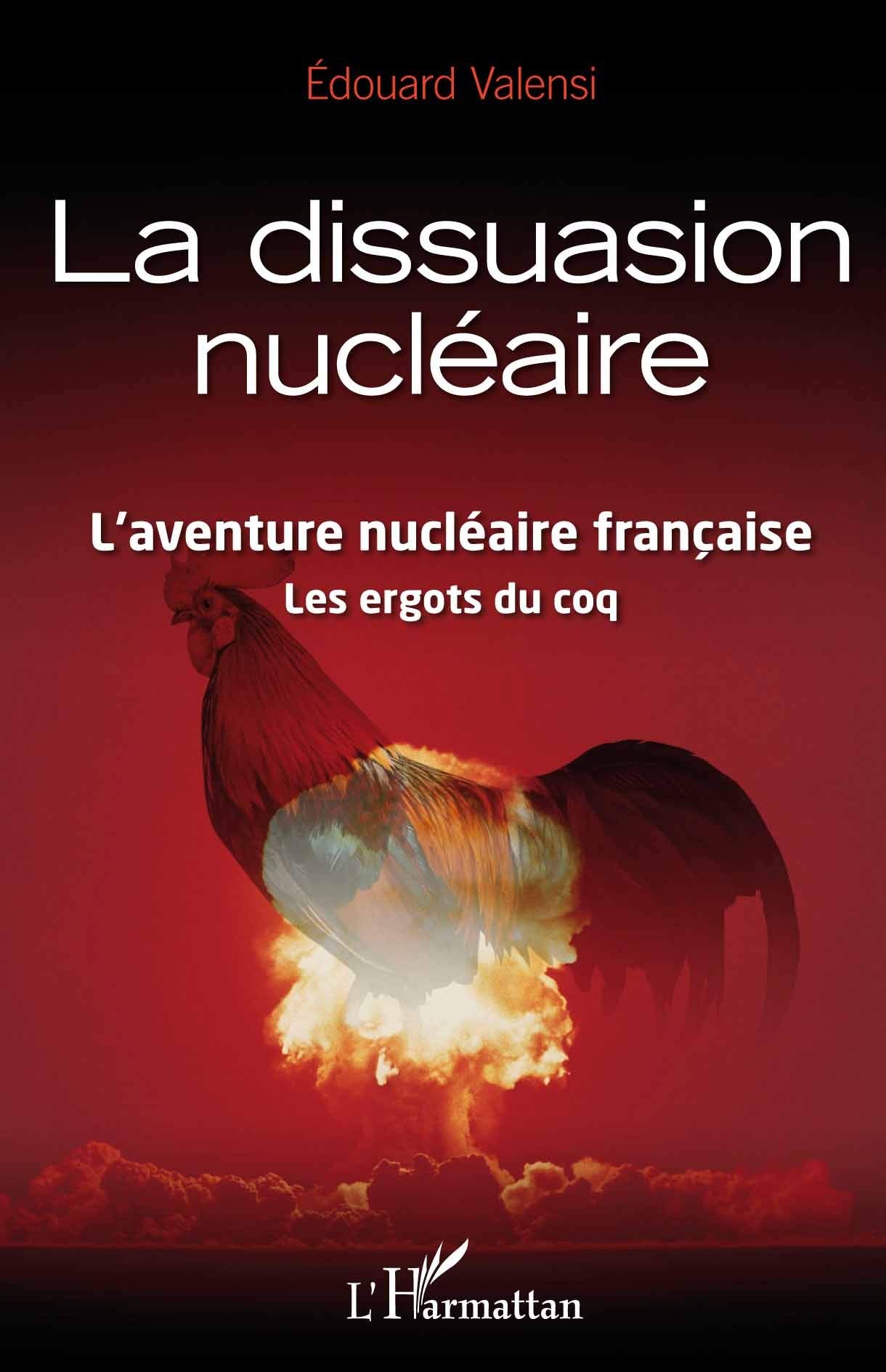 Dissuasion nucléaire l'aventure nucléaire française les ergots du coq