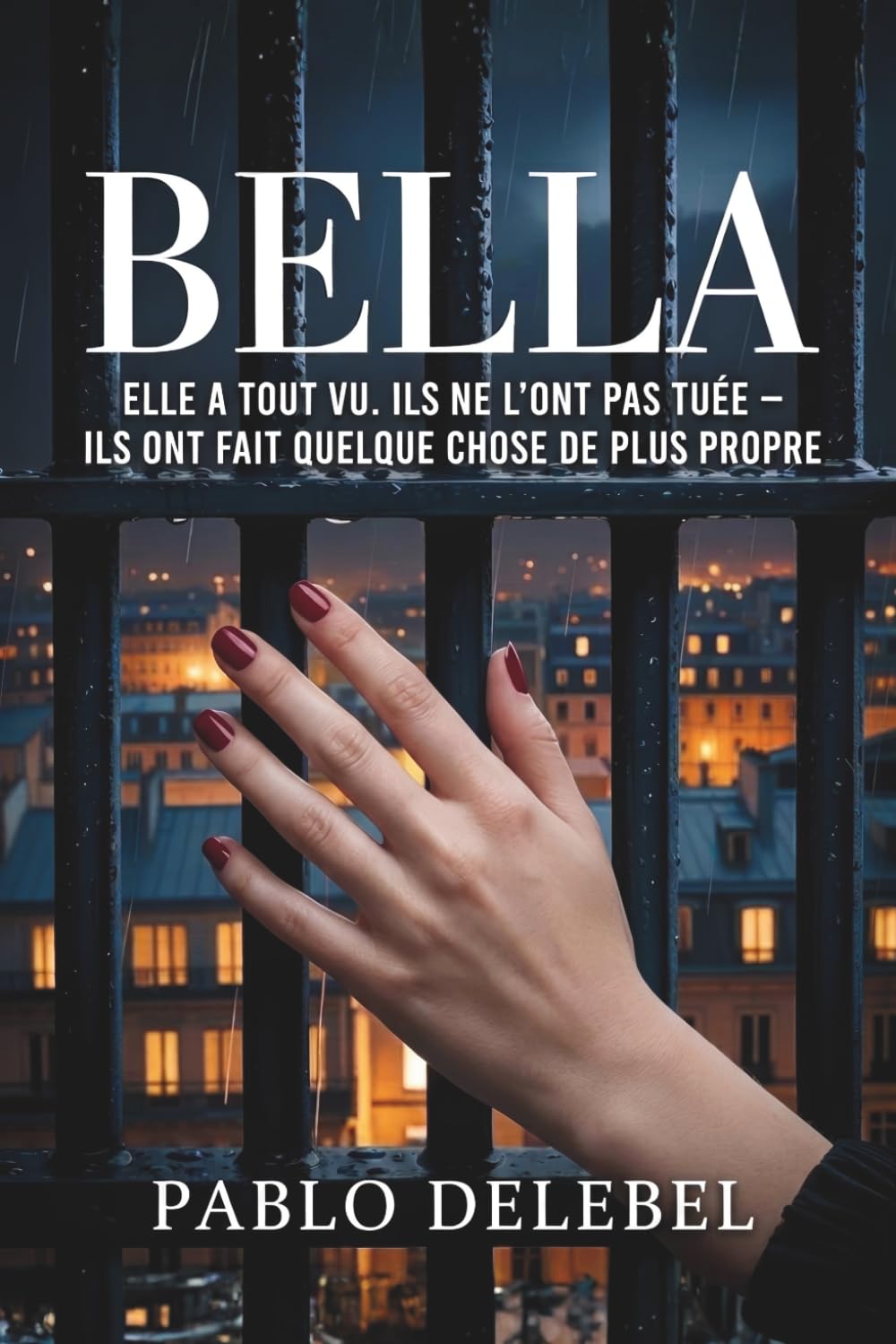 BELLA: Roman noir. Un réseau d'influence, une femme qui a tout vu, et un internement pour la faire taire - thriller psychologique.