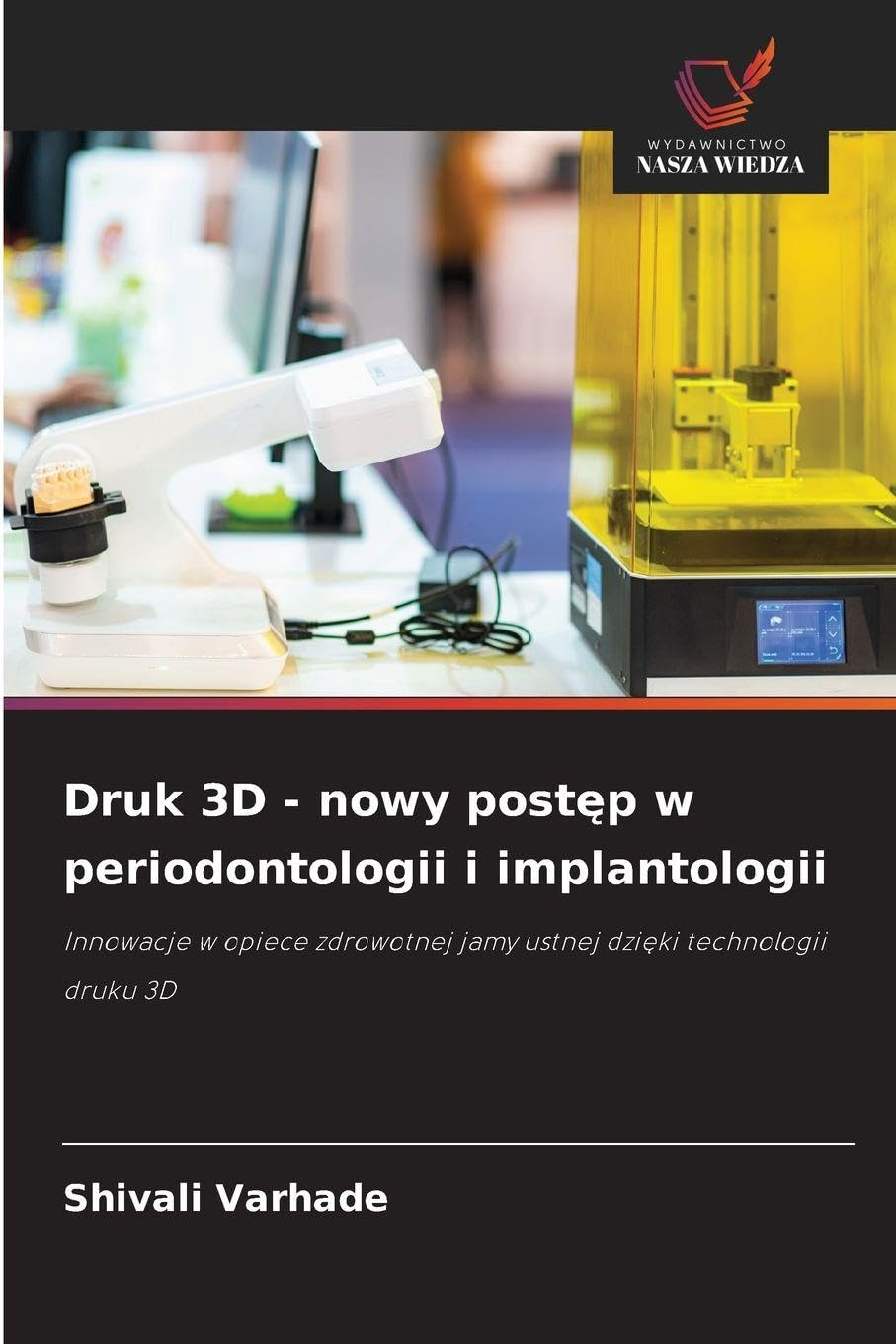 Druk 3D - nowy post¿p w periodontologii i implantologii: Innowacje w opiece zdrowotnej jamy ustnej dzi¿ki technologii druku 3D