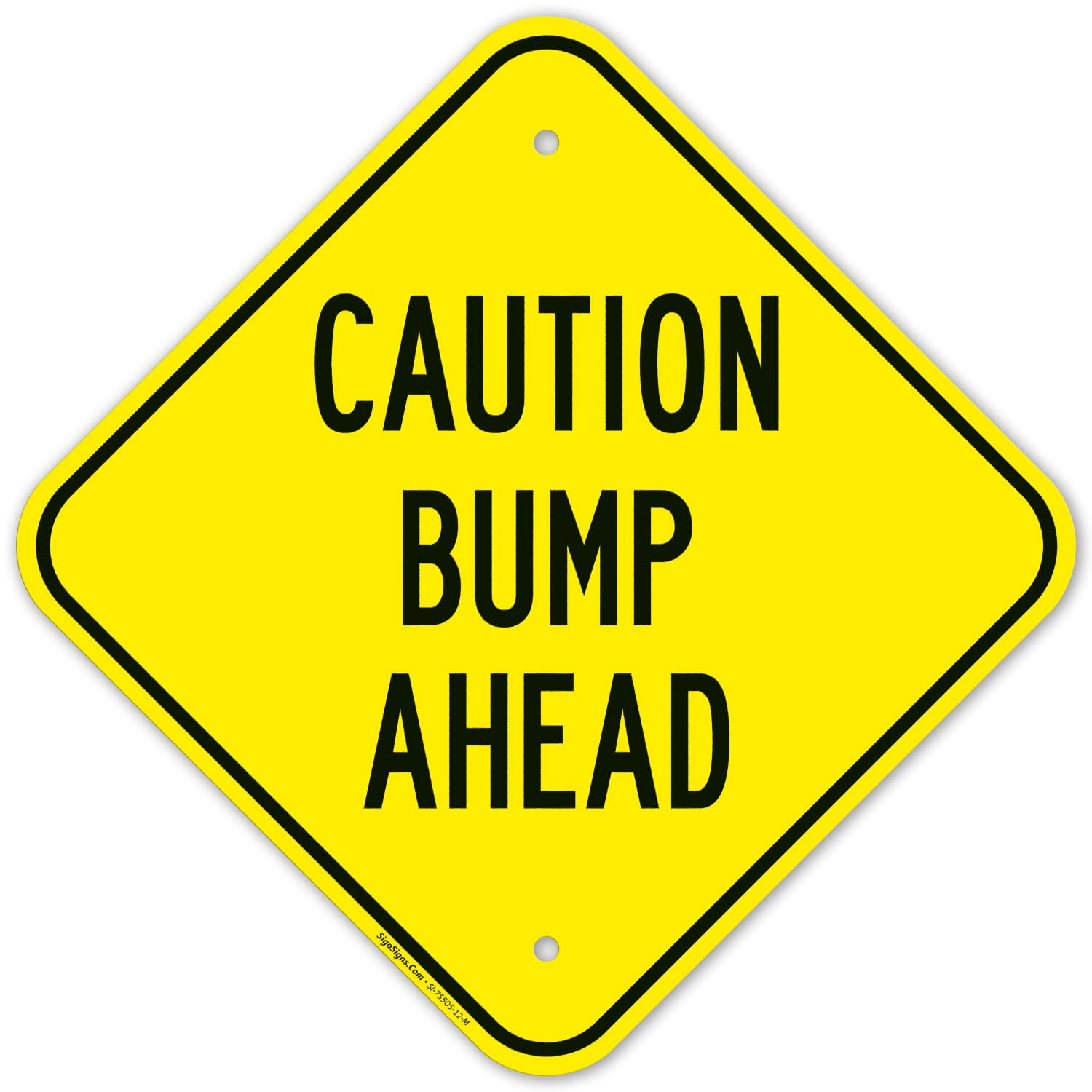 Caution Bump Ahead Sign, 12x12 Inches, Rust Free .040 Aluminum