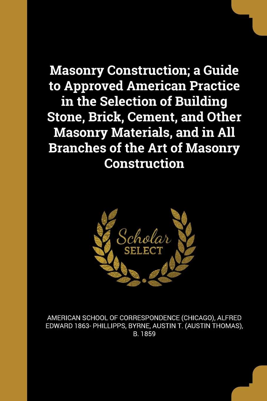 Buy Masonry Construction; A Guide to Approved American Practice in the