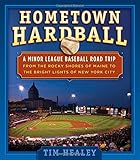 Hometown Hardball: A Minor League Baseball Road Trip from the Rocky Shores of Maine to the Bright Lights of New York City