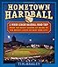 Hometown Hardball: A Minor League Baseball Road Trip from the Rocky Shores of Maine to the Bright Lights of New York City