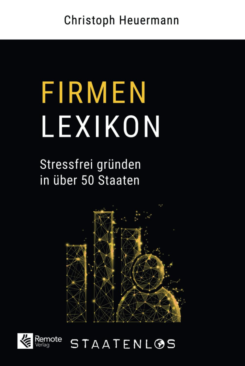 Staatenlos: Firmen Lexikon: Stressfrei gründen in über 50 Staaten