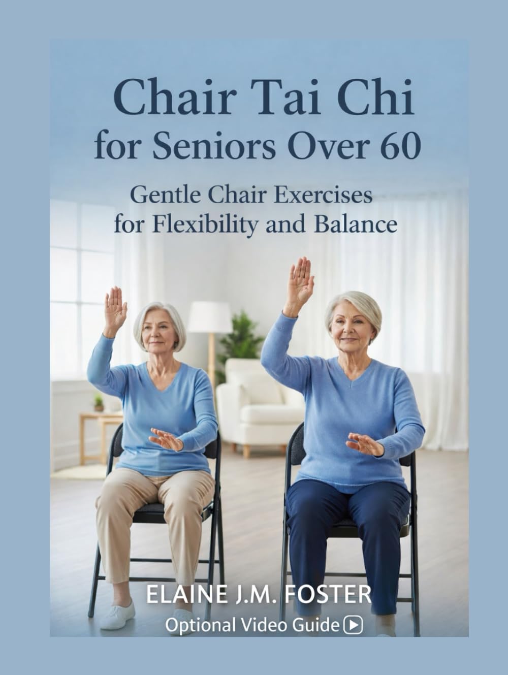 CHAIR TAI CHI FOR SENIORS OVER 60: Gentle Chair Exercises for Flexibility and Balance