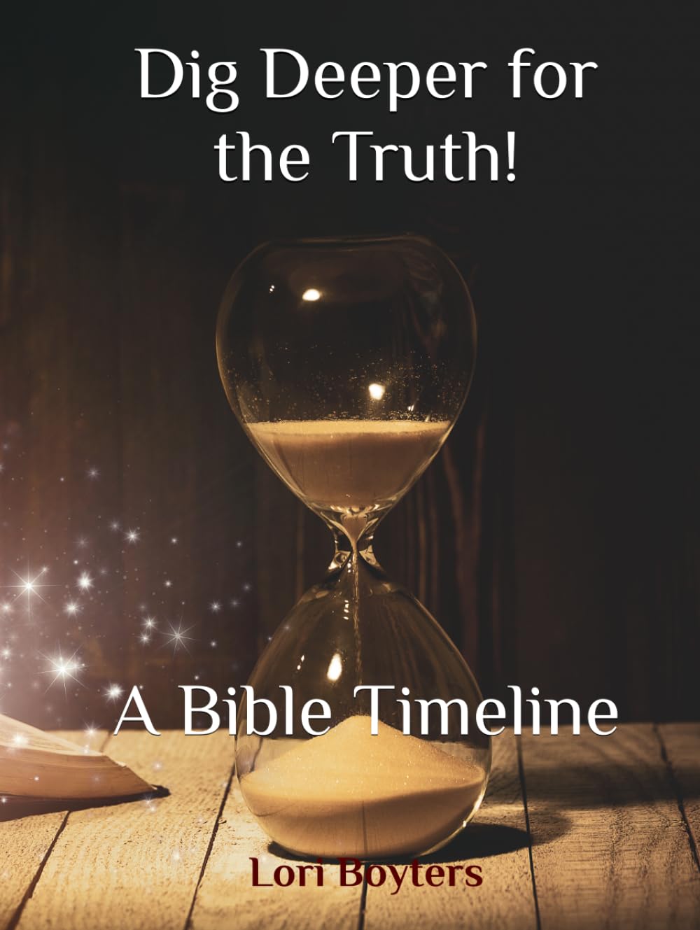 Dig Deeper for the Truth!: A Bible Timeline