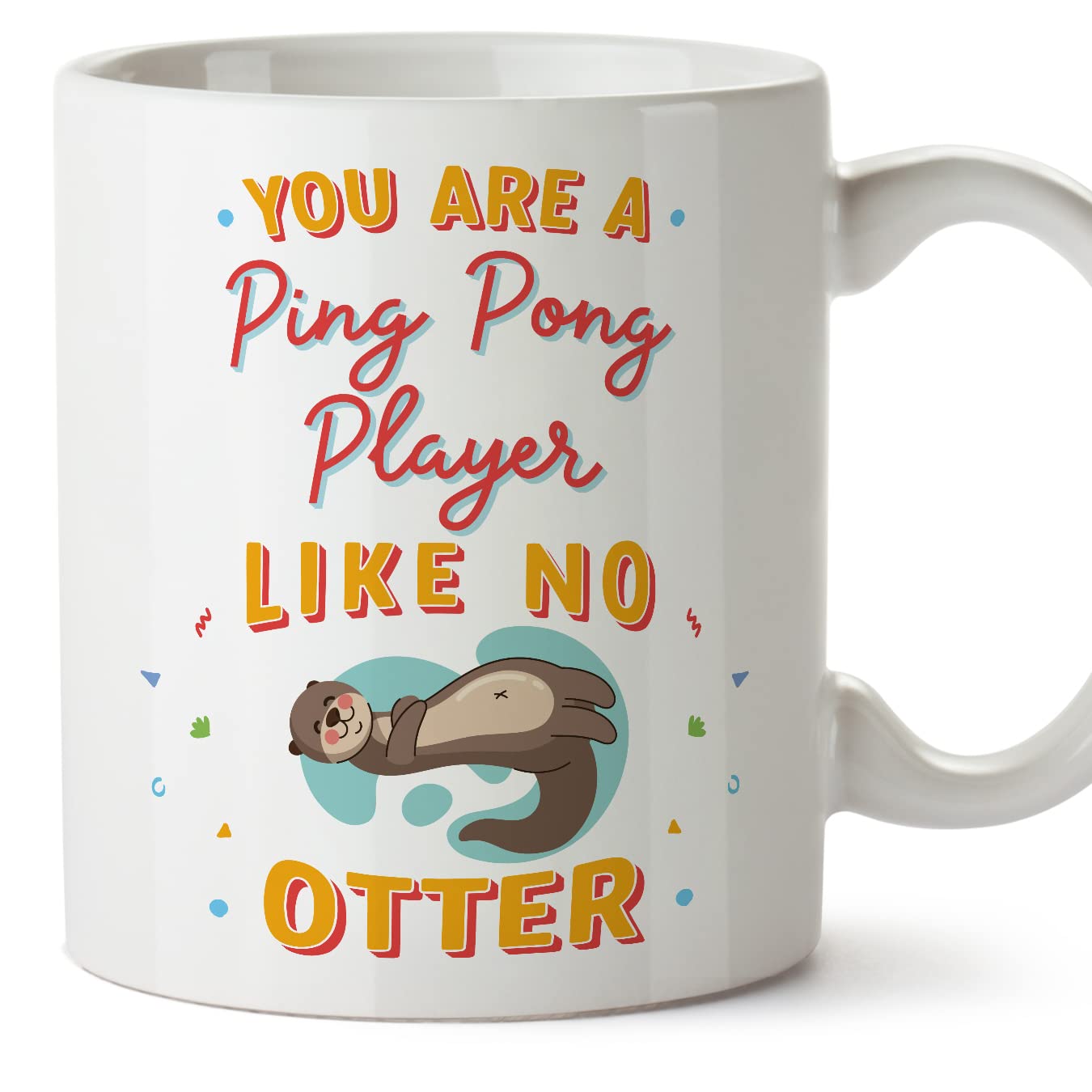 MUGFFINS PING Pong Player Mug - in English - You are Like No Otter - Funny Gift for Colleagues - Ceramic 11oz Mug