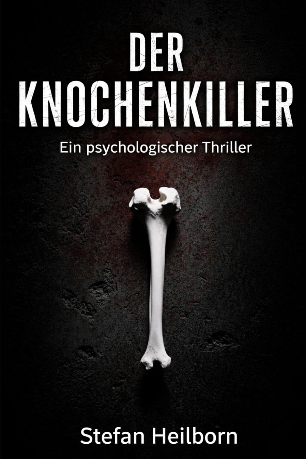 Der Knochenkiller: Ein psychologischer Thriller über Macht, Trauma und Rückkehr