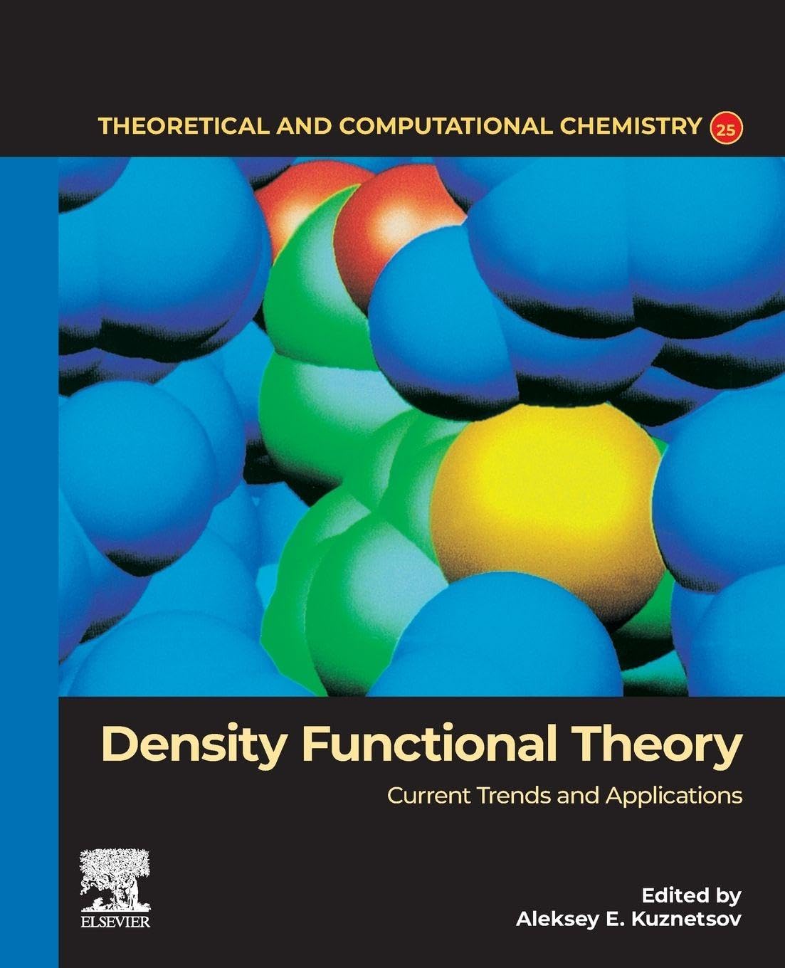 Density Functional Theory: Current Trends and Applications: Volume 25 (Theoretical and Computational Chemistry, Volume 25)