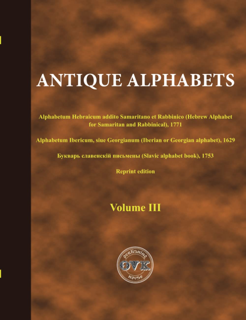 ANTIQUE ALPHABETS: Hebrew Alphabet for Samaritan and Rabbinical, Iberian or Georgian Alphabets, Slavic Alphabet Book