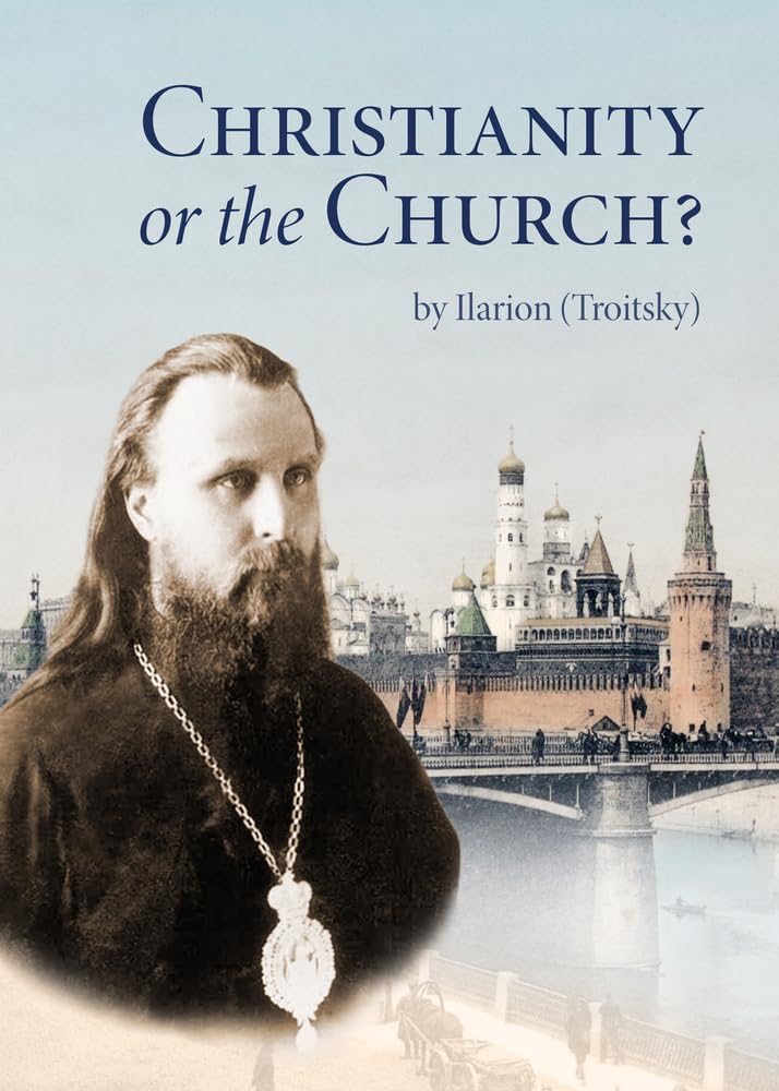 Christianity or the Church? by Ilarion (Paperback Book)