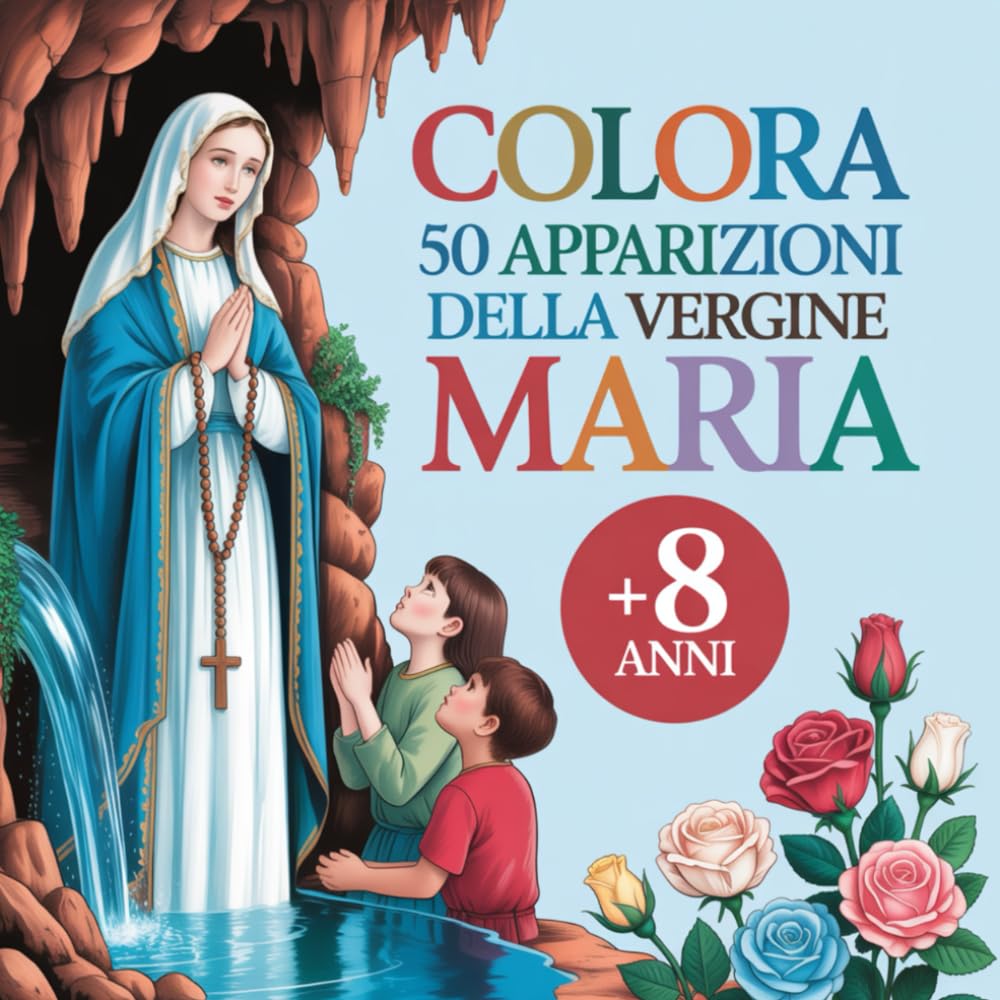 Colora 50 Apparizioni della Vergine Maria. Per bambine e bambini dagli 8 anni in su.