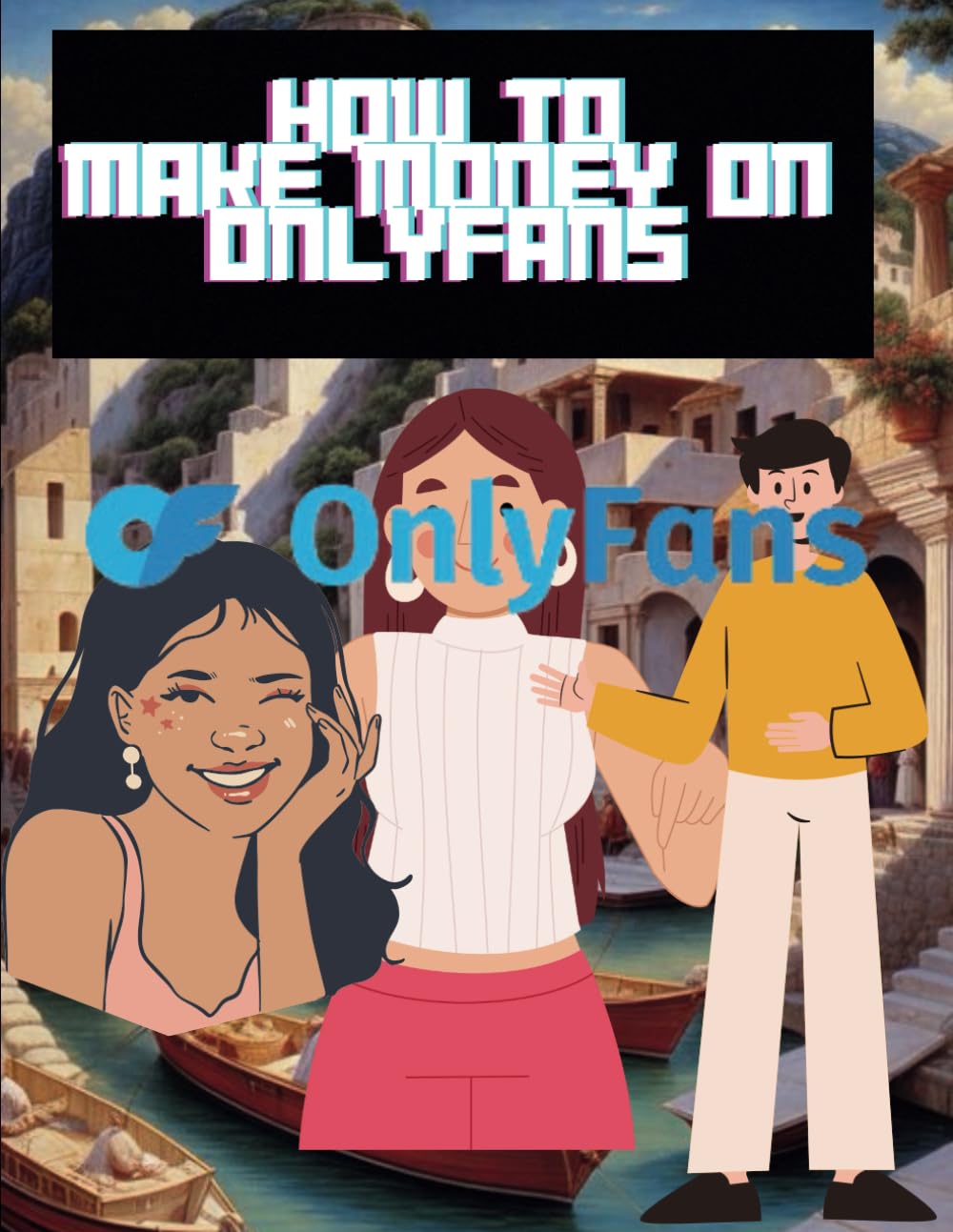How to make money on Onlyfans: A Comprehensive Guide to Building a Successful Business on the Content Subscription Platform