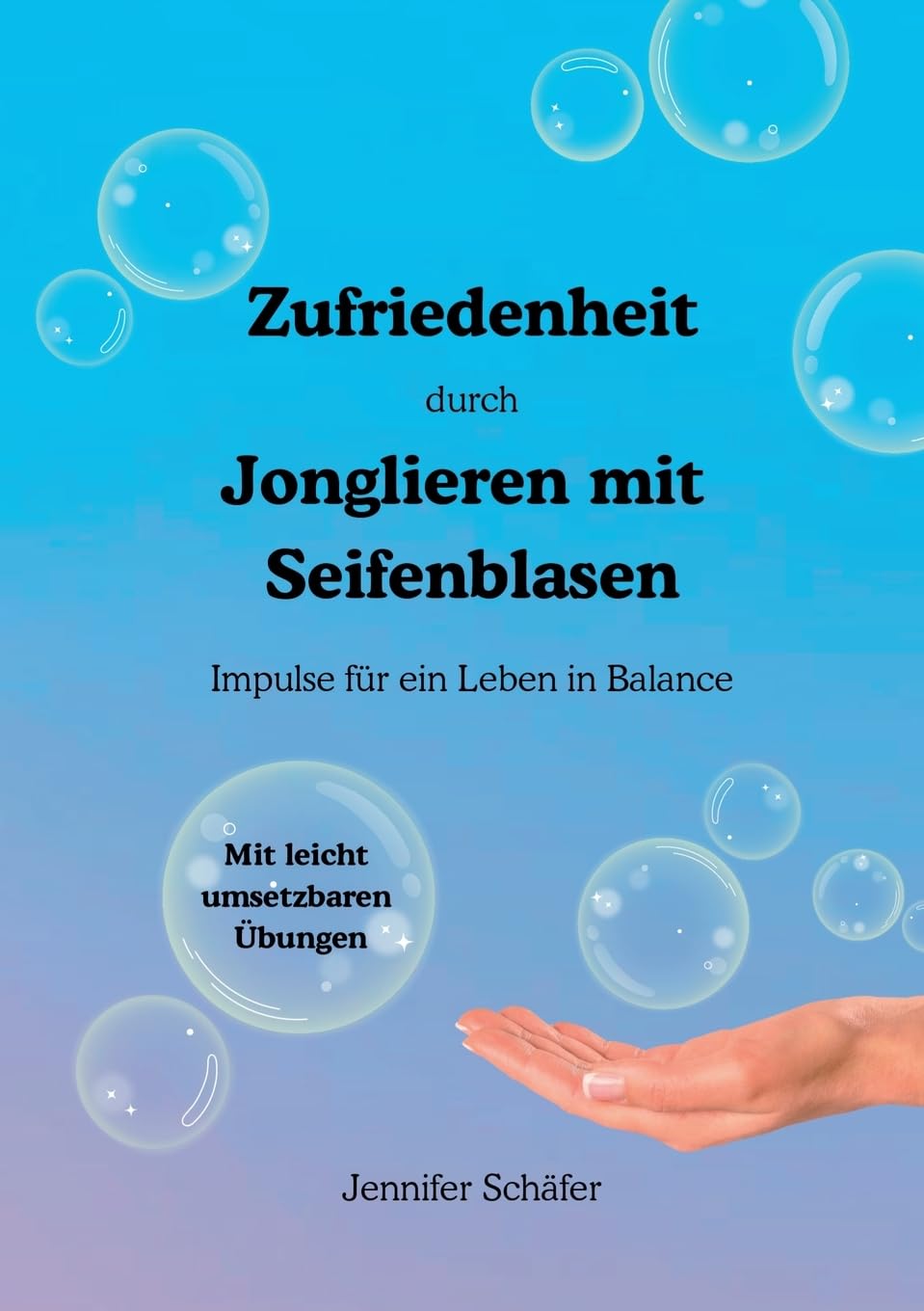 Zufriedenheit durch Jonglieren mit Seifenblasen: Impulse für ein Leben in Balance