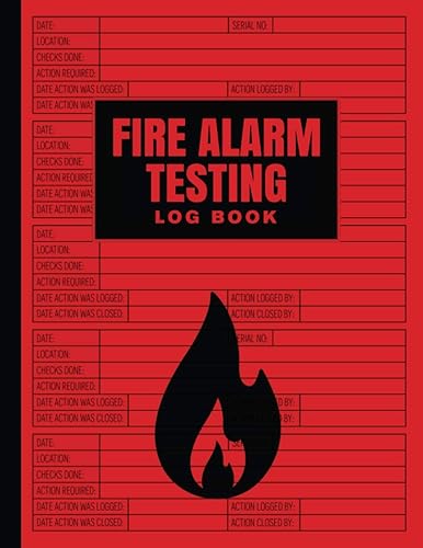 Fire Alarm Testing Log Book: Fire Alarm Service And Inspection Book, Fire Register Log, Health And Safety Compliance Record Book, Fire Alarm ... Log Book For Businesses, Schools, Landlords