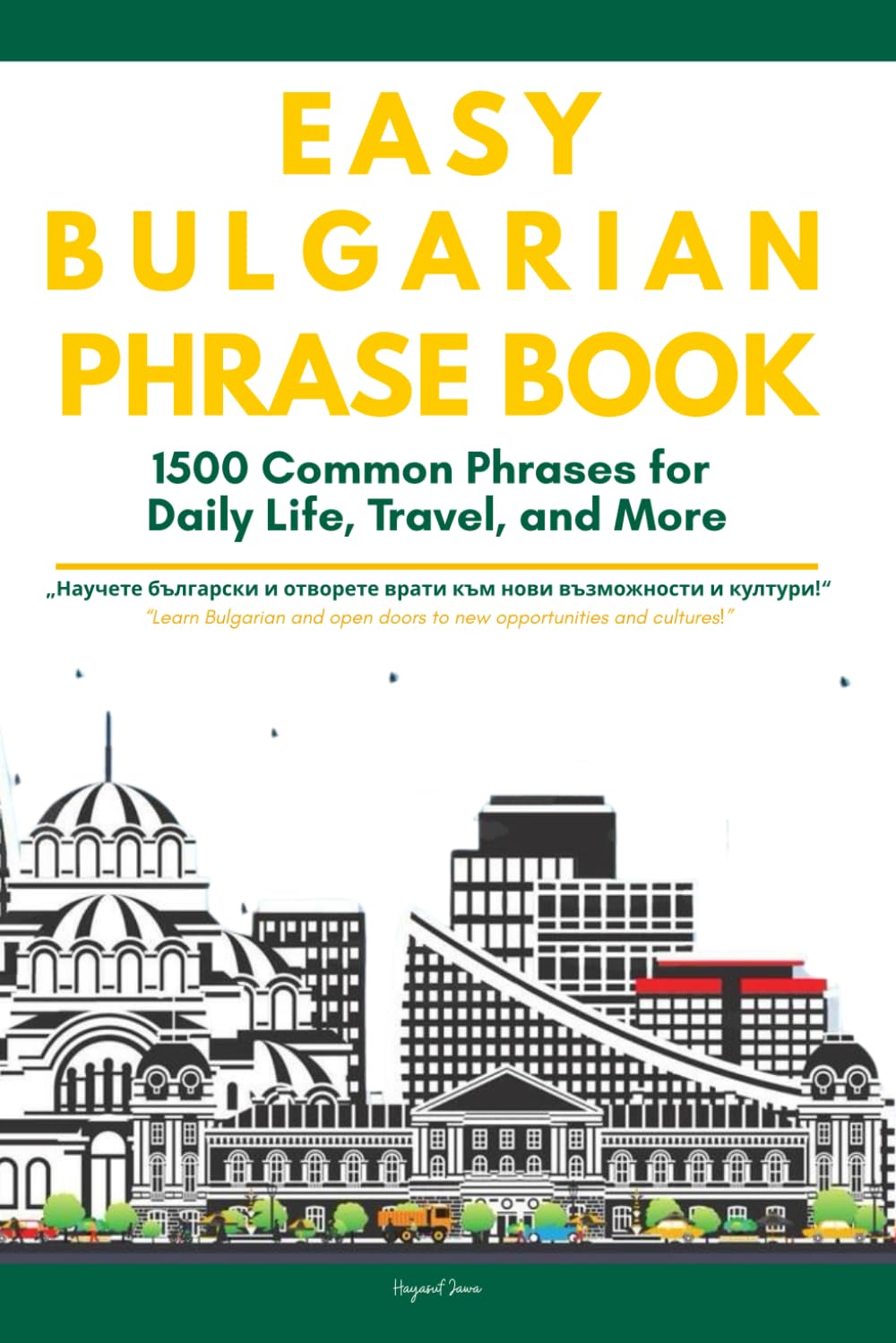 Easy Bulgarian Phrases Book: 1500 Real Bulgarian Phrases for Daily Life, Travel, and More