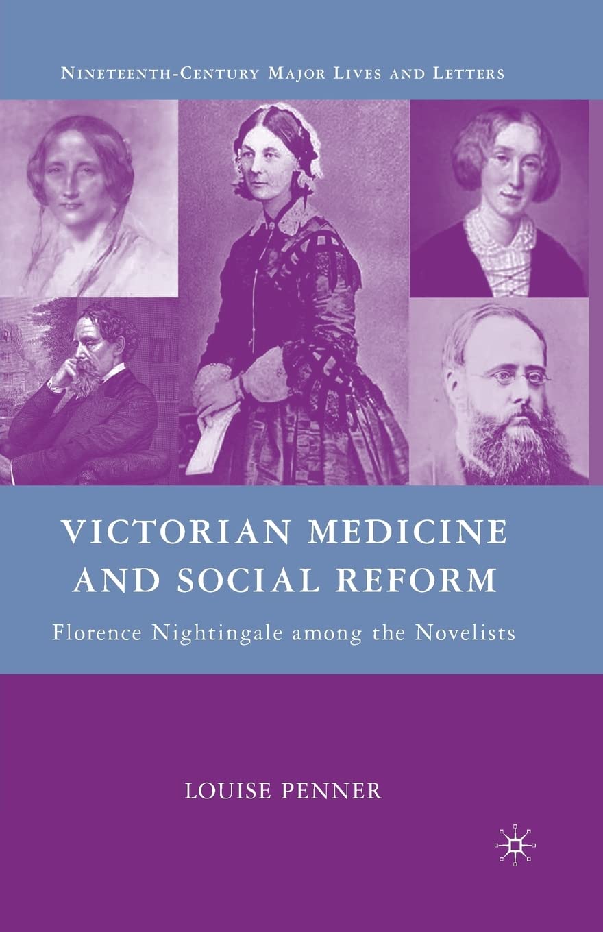 Victorian Medicine and Social Reform: Florence Nightingale among the Novelists (Nineteenth-Century Major Lives and Letters)