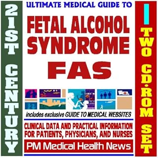 21st Century Ultimate Medical Guide to Fetal Alcohol Syndrome (FAS) - Authoritative Clinical Information for Physicians and Patients (Two CD-ROM Set)