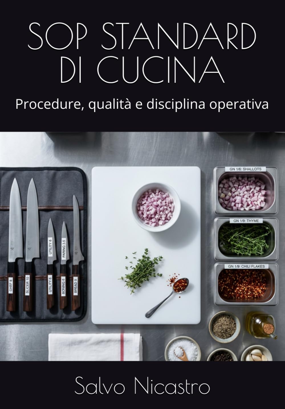 SOP STANDARD DI CUCINA: Procedure, qualità e disciplina operativa