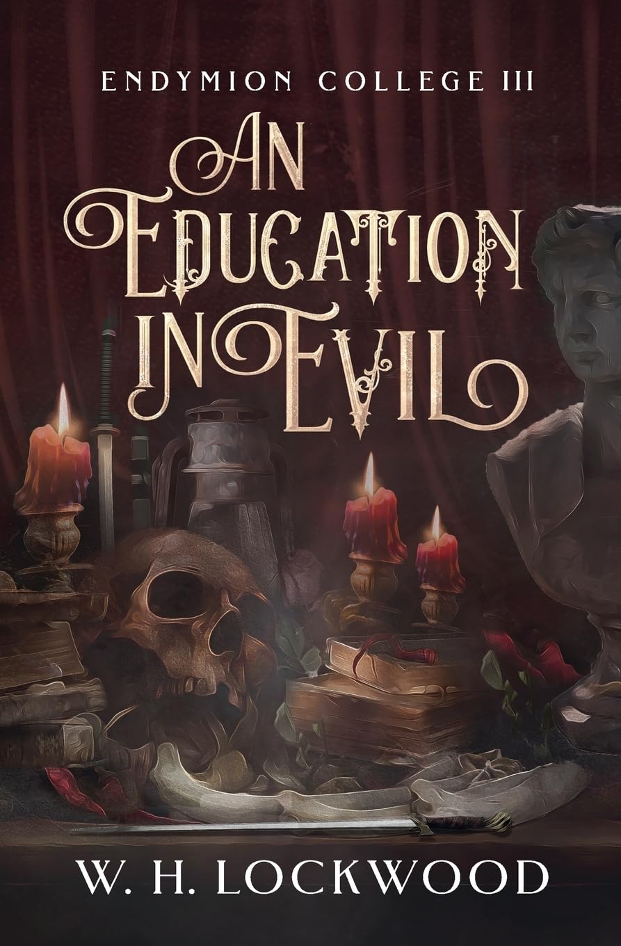 An Education in Evil: A Darkly Humorous, Found Family, Dark Academia, Gothic Romance (Endymion College)