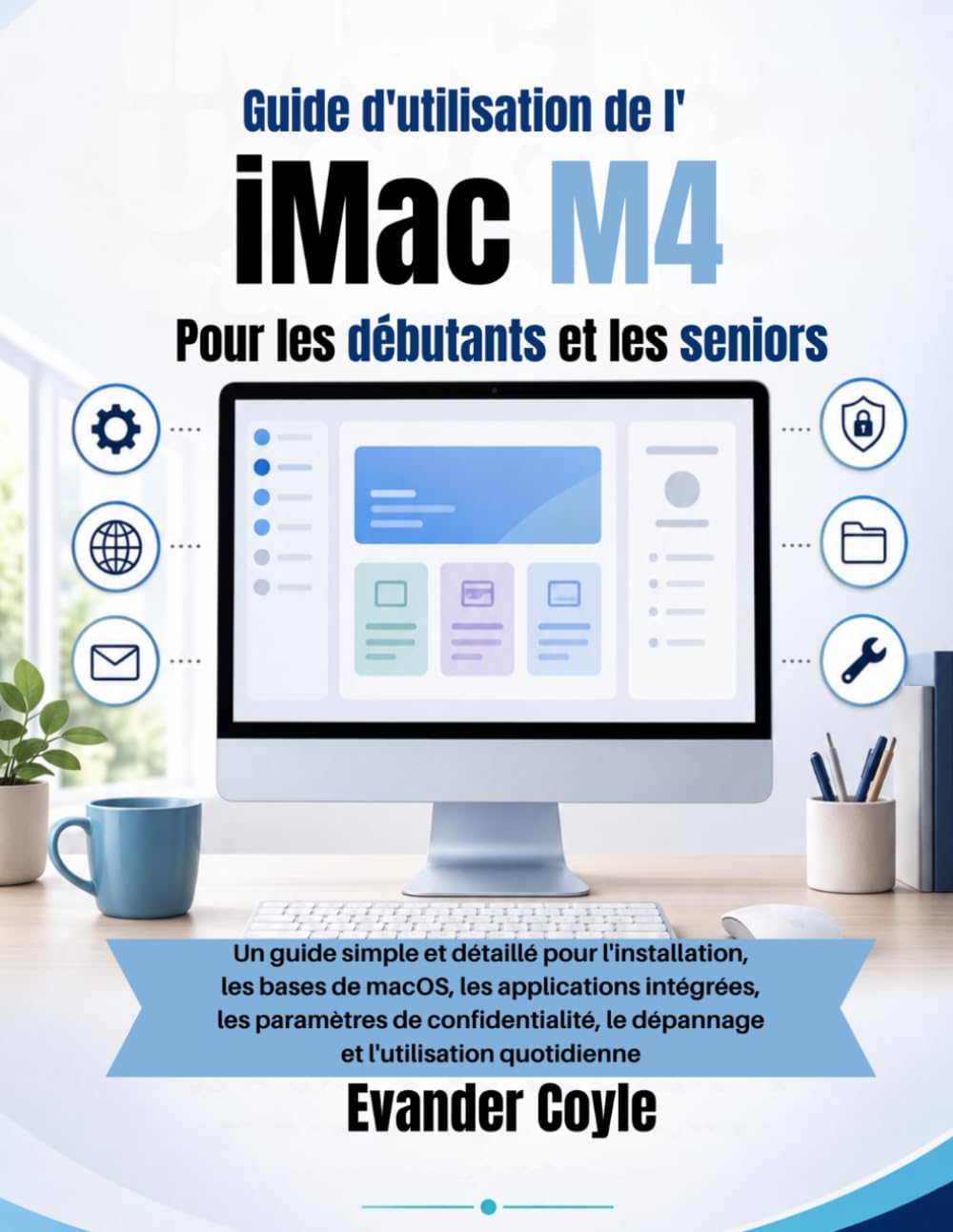 Guide d'utilisation de l' iMac M4 Pour les débutants et les seniors
