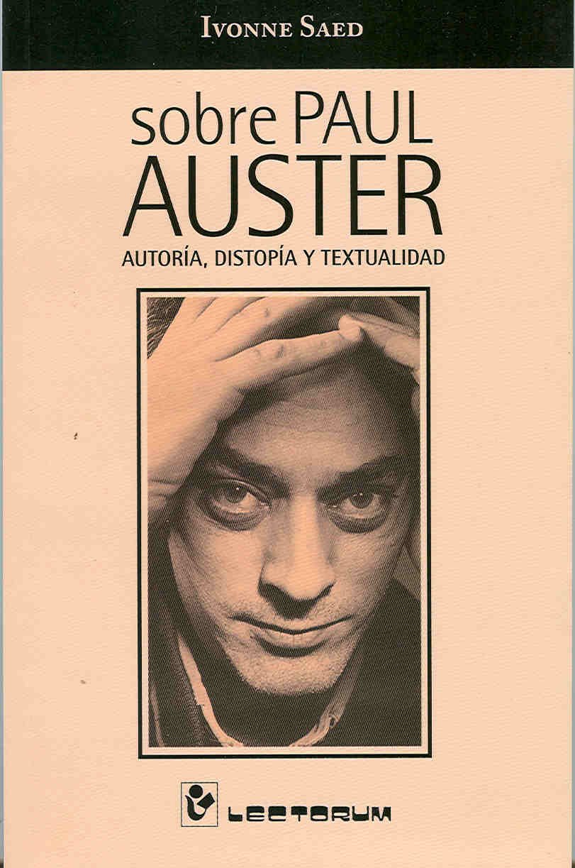 Buy Sobre Paul Auster/ About Paul Auster: Autoria, Distopia Y Textualidad/ Authoring, Dystopia and Textuality — BookShops.in