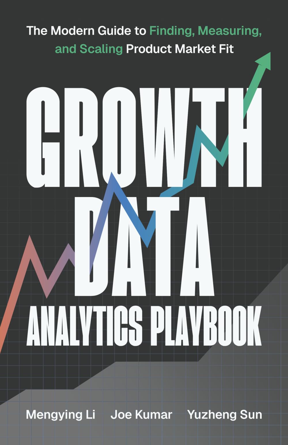 Growth Data Analytics Playbook: The Modern Guide to Finding, Measuring, and Scaling Product-Market Fit