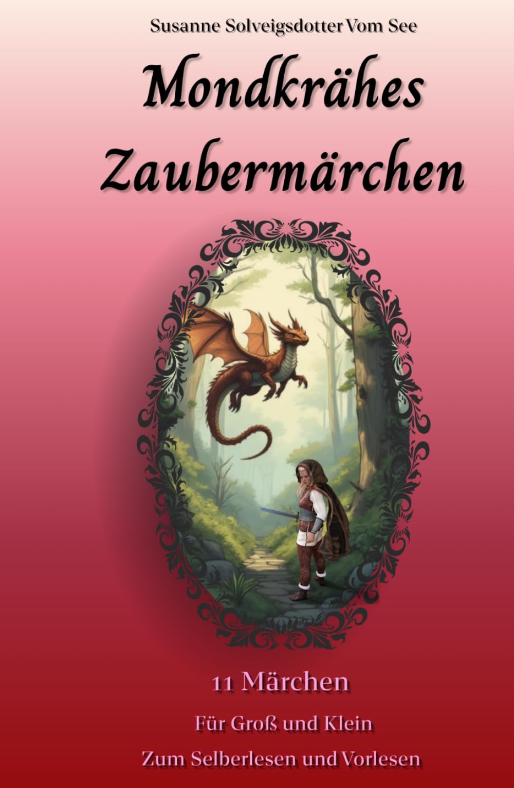 Märchen - Fantasy - Kurzgeschichten - Magie - Zauberei - Drachen - Prinzessin - Feen - Elfen - Monster - Einhörner - Königin: 11 Märchen über ... Lesen und Vorlesen (Mondkrähes Zaubermärchen)