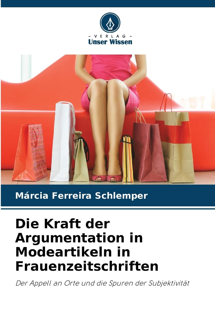 Die Kraft der Argumentation in Modeartikeln in Frauenzeitschriften: Der Appell an Orte und die Spuren der Subjektivität
