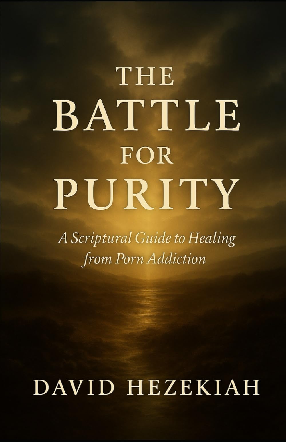 The Battle for Purity: A Scriptural Guide to Healing from Porn Addiction