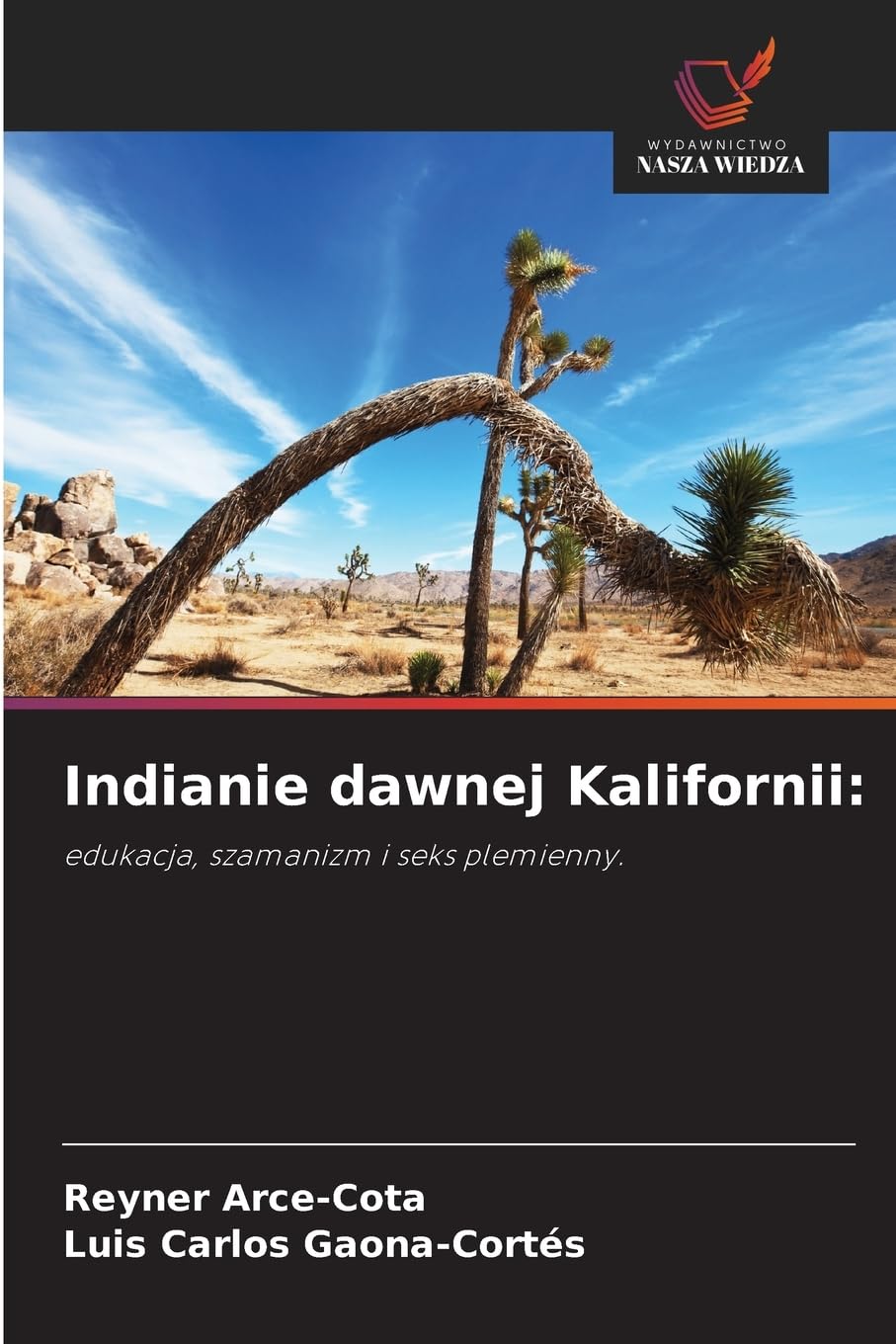 Indianie dawnej Kalifornii:: edukacja, szamanizm i seks plemienny.