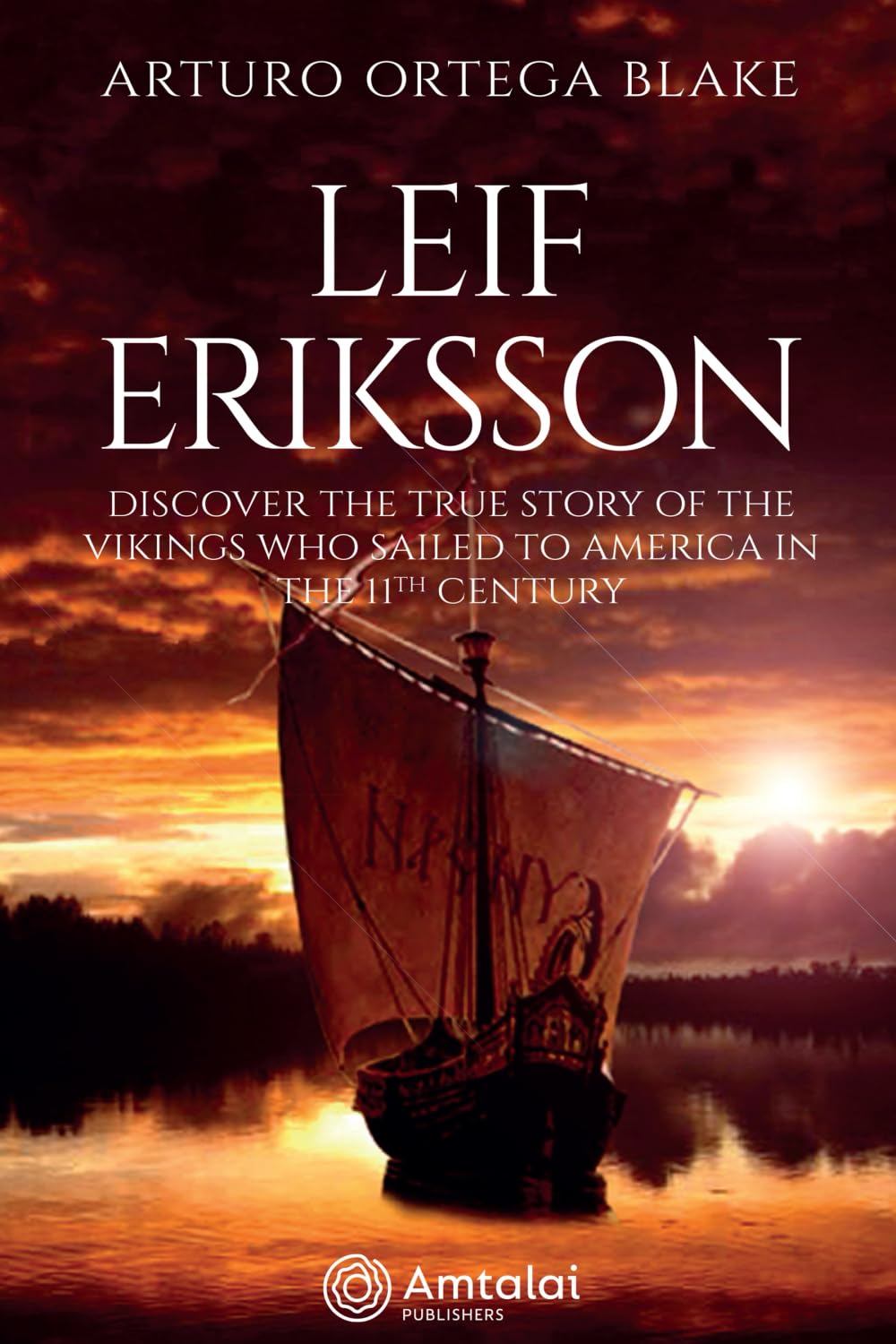 Leif Eriksson: Discover the true story of the Vikings who sailed to America in the 11th Century
