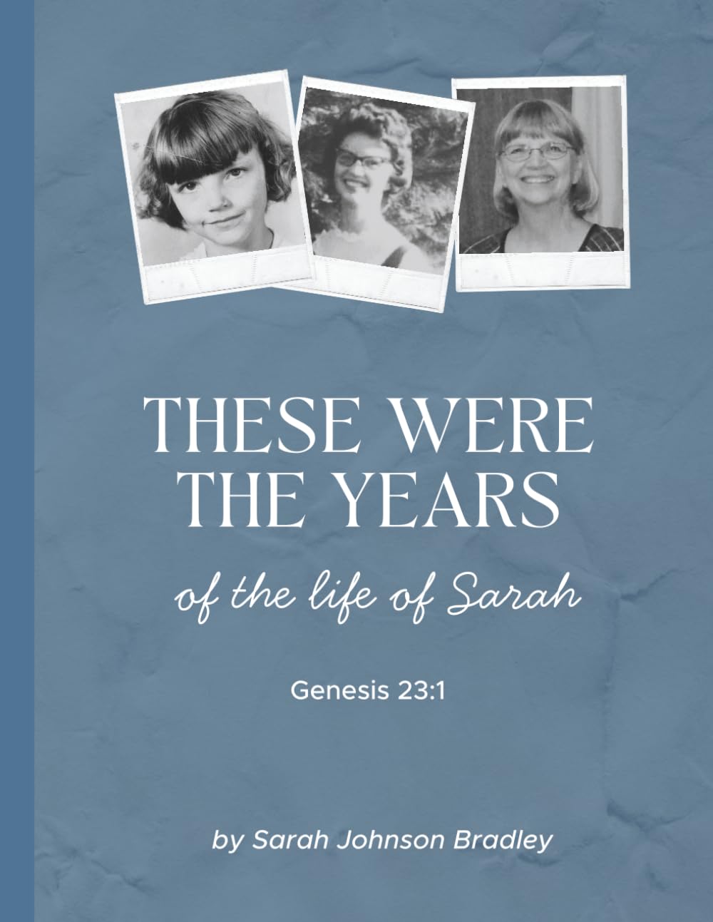 This is My Story: The Years of the Life of Sarah Johnson Bradley